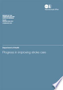 Department of Health : progress in improving stroke care : report /