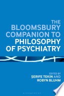The Bloomsbury companion to philosophy of psychiatry /