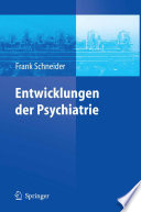 Entwicklungen der Psychiatrie Symposium anlässlich des 60. Geburtstages von Henning Sass /