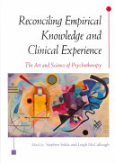Reconciling empirical knowledge and clinical experience : the art and science of psychotherapy /