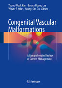 Congenital vascular malformations : a comprehensive review of current management /