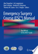 Emergency surgery course (ESC®) manual : the official ESTES/AAST guide /