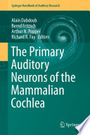 The Primary Auditory Neurons of the Mammalian Cochlea /