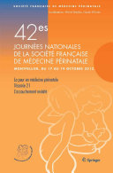 42es Journées nationales de la Société Française de Médecine Périnatale (Montpellier 17-19 Octobre 2012) : Rapports -- La peur en médecine périnatale -- La trisomie 21 -- L'accouchement revisité ; Exposés didactiques /