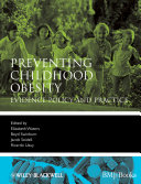 Preventing childhood obesity evidence, policy, and practice /