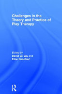 Challenges in the theory and practice of play therapy /