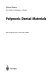 Polymeric dental materials /