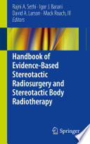 Handbook of evidence-based stereotactic radiosurgery and stereotactic body radiotherapy /