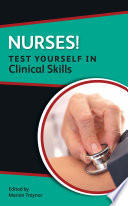 Nurses! test yourself in clinical skills /