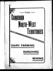 The Canadian North-West : diary farming, ranching, mining
