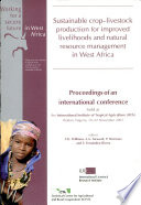 Sustainable crop - livestock production for improved livelihoods and natural resource management in West Africa  : proceedings of an international conference held at the International Institute of Tropical Agriculture (IITA) Ibadan, Nigeria, 19-22 November 2001 /