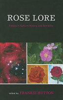 Rose lore : essays in cultural history and semiotics /