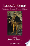 Locus amoenus : gardens and horticulture in the Renaissance /