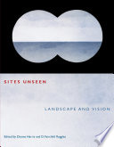 Sites unseen : landscape and vision /