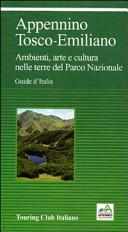 Appennino tosco-emiliano : ambienti, arte e cultura nelle terre del Parco nazionale