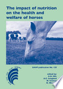 The impact of nutrition on the health and welfare of horses : 5th European Workshop Equine Nutrition, Cirencester, United Kingdom, 19-22 September 2010 /