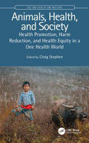 Animals, health and society : health promotion, harm reduction and equity in a one health world /