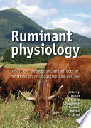 Ruminant physiology : digestion, metabolism, and effects of nutrition on reproduction and welfare : proceedings of the XIth International Symposium on Ruminant Physiology /