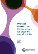 Phytate destruction : consequences for precision animal nutrition /