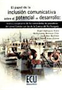 El papel de la inclusión comunicativa sobre el potencial de desarrollo : análisis comparativo de las comunidades de pescadores del litoral catalán con las de la cuenca del río Paraguay /