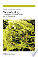 Nanotechnology consequences for human health and the environment /