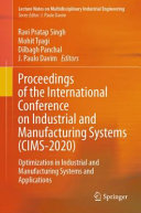 Proceedings of the International Conference on Industrial and Manufacturing Systems (CIMS-2020) : Optimization in Industrial and Manufacturing Systems and Applications /