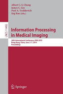 Information Processing in Medical Imaging : 26th International Conference, IPMI 2019, Hong Kong, China, June 2-7, 2019, Proceedings /