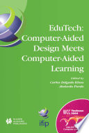 EDUTECH computer-aided design meets computer-aided learning ; IFIP 18th World Computer Congress ; TC10/WG10.5 EduTech Workshop, 22-27 August 2004, Toulouse, France /