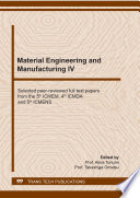 Material engineering and manufacturing IV : selected, peer-reviewed papers from the 5th ICMEM, 4th ICMDA, and 5th ICMENS /