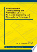 Material science, civil engineering and architecture science, mechanical engineering and manufacturing technology II Selected, peer reviewed papers from the 2014 3rd International Conference on Advanced Engineering Materials and Architecture Science (ICAEMAS 2014), July 26-27, 2014, Huhhot, Inner Mongolia, China /