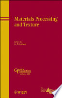 Materials processing and texture a collection of papers presented at the 15th International Conference on Textures of Materials (ICOTOM 15) June 1-6, 2008, Pittsburgh, Pennsylvania /