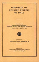 Symposium on dynamic testing of soils : presented at the fifty-sixth annual meeting, American Society for Testing and Materials, Atlantic City, N.J., July 2, 1953