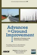 Advances in ground improvement : research to practice in the United States and China : proceedings of the US-China Workshop on Ground Improvement Technologies, March 14, 2009, Orlando, Florida /