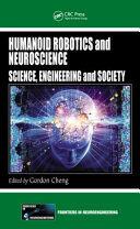 Humanoid robotics and neuroscience : science, engineering and society /