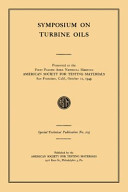 Symposium on turbine oils : presented at the First Pacific Area National Meeting, American Society for Testing Materials, San Francisco, Calif., October 12, 1949