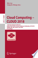 Cloud Computing - CLOUD 2018 : 11th International Conference, Held as Part of the Services Conference Federation, SCF 2018, Seattle, WA, USA, June 25-30, 2018, Proceedings /