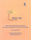 TINA '99 : 1999 Telecommunications Information Networking Architecture Conference proceedings : 12-15 April 1999, Turtle Bay Hilton Resort, Oahu, Hawaii, USA /