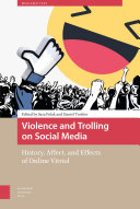 Violence and Trolling on Social Media : History, Affect, and Effects of Online Vitriol /