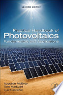 Practical handbook of photovoltaics fundamentals and applications /