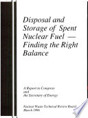 Disposal and storage of spent nuclear fuel--finding the right balance : a report to Congress and the Secretary of Energy /