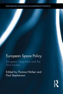 European space policy : European integration and the final frontier /