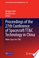 Proceedings of the 27th Conference of Spacecraft TT&C Technology in China : wider space for TT&C /