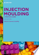 Injection Moulding : A Practical Guide /