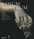 Vinum nostrum : arte, scienza e miti del vino nelle civilt�a del Mediterraneo antico /