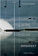 Thomas Florschuetz : Imperfekt : Werke 1997-2010 = Works 1997-2010 /