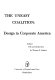 The Uneasy coalition; design in corporate America: the Tiffany-Wharton lectures on on corporate design management
