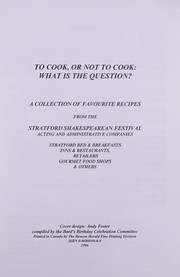 To cook or not to cook : what is the question? : a collection of favourite recipes /