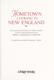 Hometown cooking in New England : from stews and chowders to cobblers and pies : the best traditional recipes from Yankee community cookbooks /