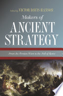 Makers of Ancient Strategy : From the Persian Wars to the Fall of Rome /