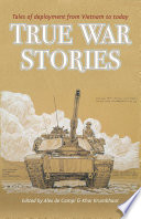 True war stories : tales of deployment from Vietnam to today /